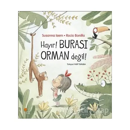 Hayır! Burası Orman Değil! - Susanna Isern - Günışığı Kitaplığı