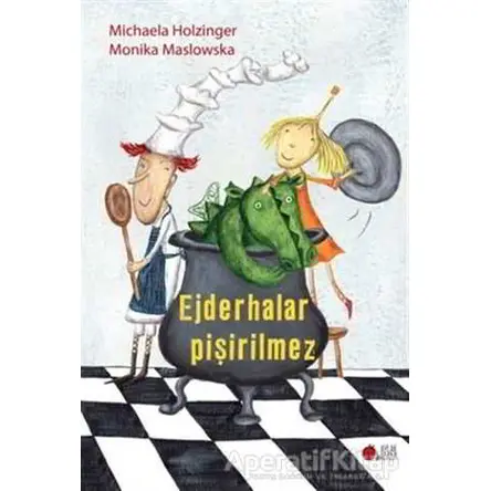 Ejderhalar Pişirilmez - Michaela Holzinger - Aylak Adam Kültür Sanat Yayıncılık