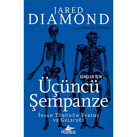Gençler İçin Üçüncü Şempanze: İnsan Türünün Evrimi ve Geleceği - Jared Diamond - Pegasus Yayınları