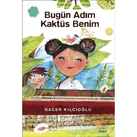 Bugün Adım Kaktüs Benim - Hacer Kılcıoğlu - Günışığı Kitaplığı