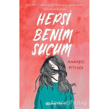 Hepsi Benim Suçum - Annabel Pitcher - Epsilon Yayınevi