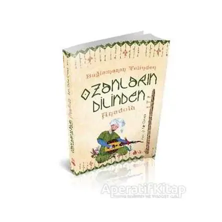 Bağlamanın Telinden Ozanların Dilinden Anadolu - Sara Gürbüz Özeren - Genç Damla Yayınevi