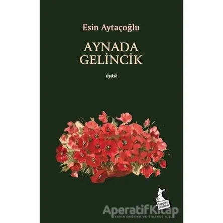 Aynada Gelincik - Esin Aytaçoğlu - Kanguru Yayınları