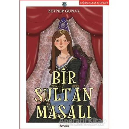 Bir Sultan Masalı - Zeynep Günay - Özyürek Yayınları