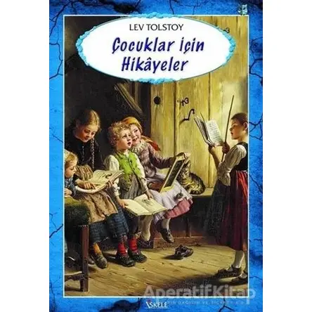 Çocuklar İçin Hikayeler - Lev Nikolayeviç Tolstoy - İskele Yayıncılık
