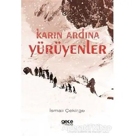 Karın Ardına Yürüyenler - İsmail Çekirge - Gece Kitaplığı