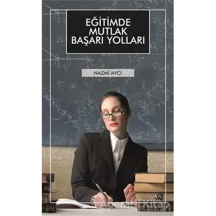 Eğitimde Mutlak Başarı Yolları - Nazmi Avcı - Gece Kitaplığı