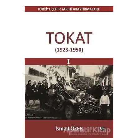 Tokat 1923-1950 - İsmail Özer - Gece Kitaplığı