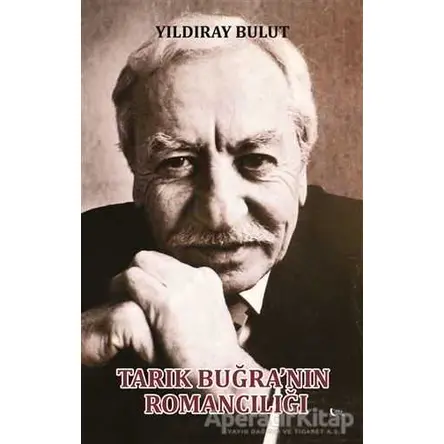 Tarık Buğranın Romancılığı - Yıldıray Bulut - Gece Kitaplığı