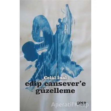Edip Cansever’e Güzelleme - Celal İnal - Gece Kitaplığı