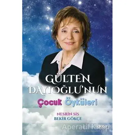 Gülten Dayıoğlu’nun Çocuk Öyküleri - Nesrin Sis - Gece Kitaplığı