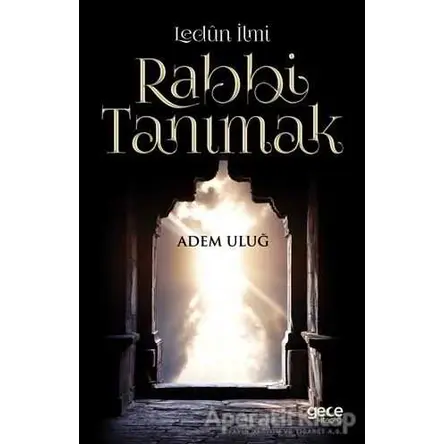 Lenün İlmi Rabbi Tanımak - Adem Uluğ - Gece Kitaplığı