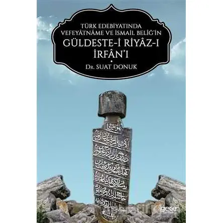 Türk Edebiyatında Vefeyatname Ve İsmail Beliğ’in Güldeste-i Riyaz-ı İrfan’ı