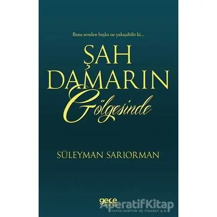 Şah Damarın Gölgesinde - Süleyman Sarıorman - Gece Kitaplığı