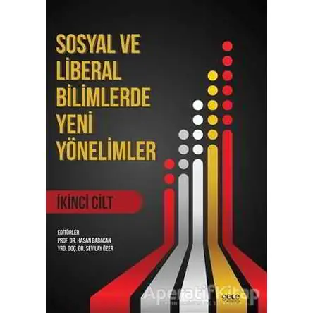 Sosyal ve Liberal Bilimlerde Yeni Yönelimler 2. Cilt - Sevilay Özer - Gece Kitaplığı