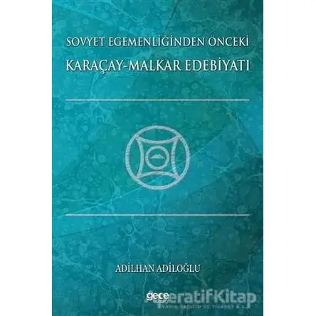 Sovyet Egemenliğinden Önceki Karaçay-Malkar Edebiyatı - Adilhan Adiloğlu - Gece Kitaplığı