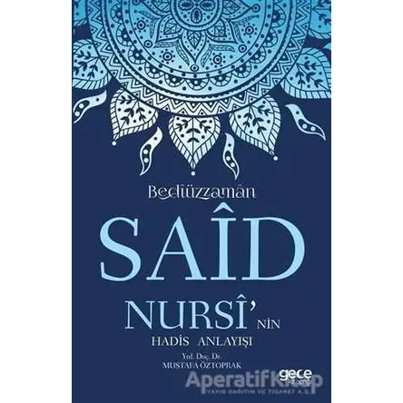 Bediüzzaman Said Nursi’nin Hadis Anlayışı - Mustafa Öztoprak - Gece Kitaplığı
