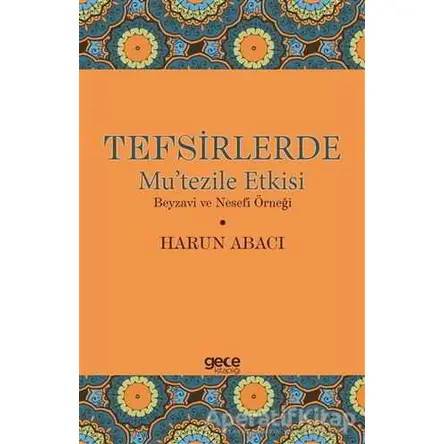 Tefsirlerde Mu’tezile Etkisi - Harun Abacı - Gece Kitaplığı