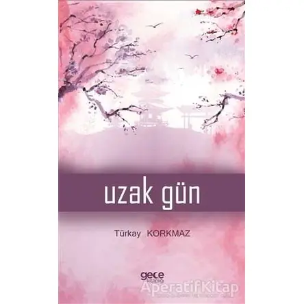Uzak Gün - Türkay Korkmaz - Gece Kitaplığı