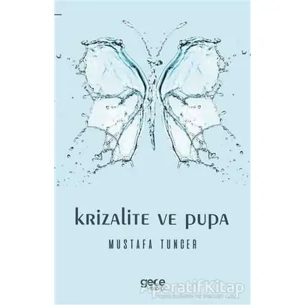 Krizalite ve Pupa - Mustafa Tuncer - Gece Kitaplığı