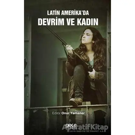 Latin Amerika’da Devrim ve Kadın - Kolektif - Gece Kitaplığı