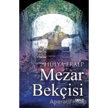Mezar Bekçisi - Hülya Eralp - Gece Kitaplığı