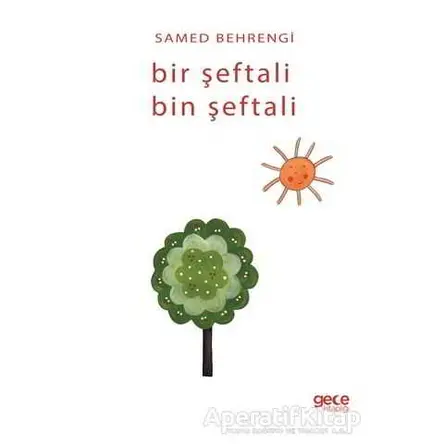 Bir Şeftali Bin Şeftali - Samed Behrengi - Gece Kitaplığı