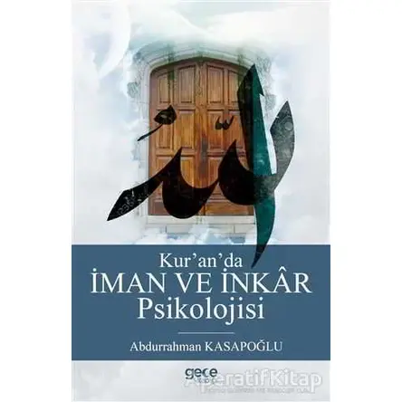 Kur’an’da İman ve İnkar Psikolojisi - Abdurrahman Kasapoğlu - Gece Kitaplığı