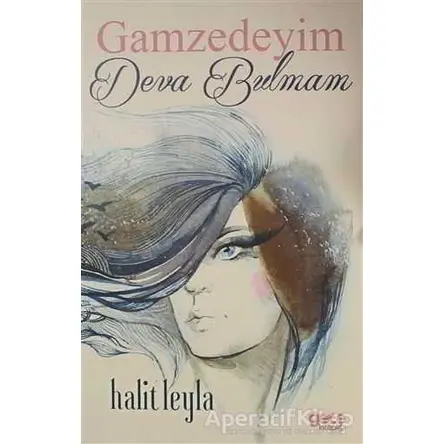 Gamzedeyim Deva Bulmam - Halit Leyla - Gece Kitaplığı