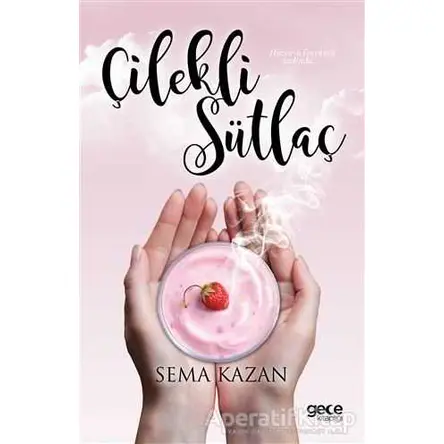 Çilekli Sütlaç - Sema Kazan - Gece Kitaplığı