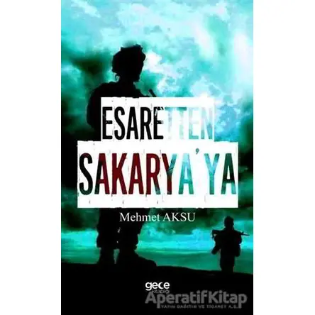 Esaretten Sakaryaya - Mehmet Aksu - Gece Kitaplığı