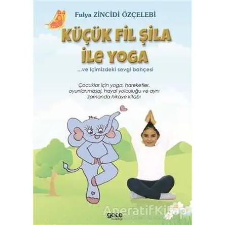 Küçük Fil Şila ile Yoga - Fulya Zincidi Özçelebi - Gece Kitaplığı