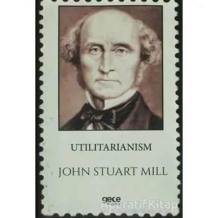 Utilitarianism - John Stuart Mill - Gece Kitaplığı
