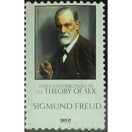 Three Contributions To The Theory of Sex - Sigmund Freud - Gece Kitaplığı