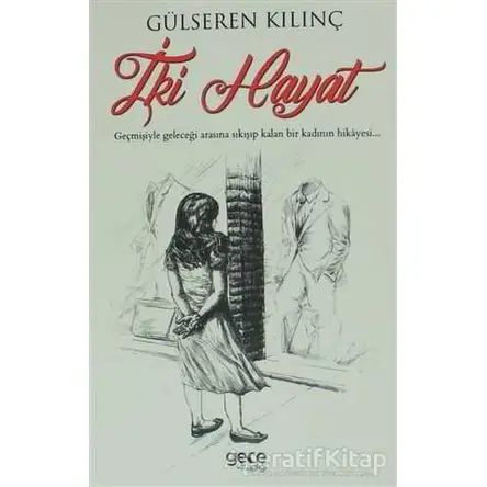 İki Hayat - Gülseren Kılınç - Gece Kitaplığı