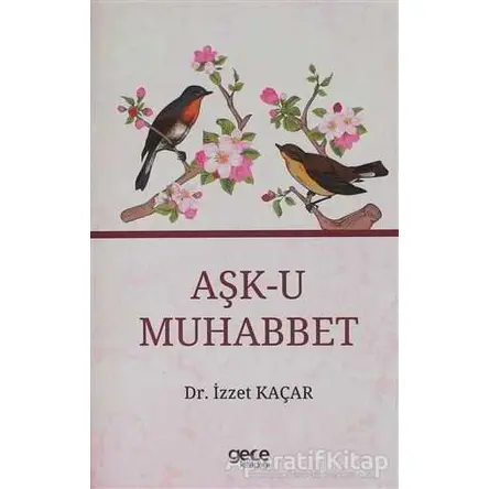 Aşk-u Muhabbet - İzzet Kaçar - Gece Kitaplığı