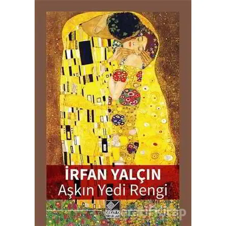 Aşkın Yedi Rengi - İrfan Yalçın - Kaynak Yayınları