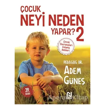Çocuk Neyi Neden Yapar ? 2 - Adem Güneş - Nesil Yayınları