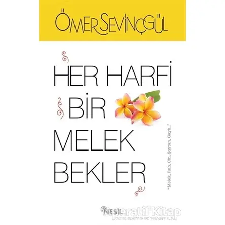 Her Harfi Bir Melek Bekler - Ömer Sevinçgül - Nesil Yayınları