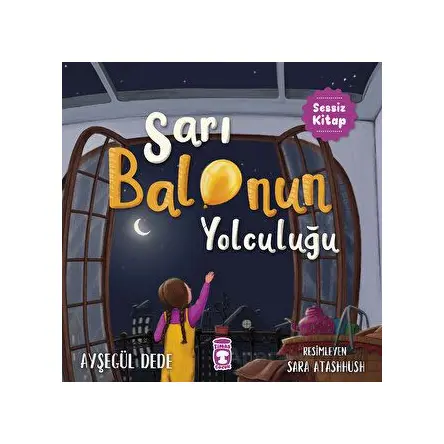 Sarı Balonun Yolculuğu - Ayşegül Dede - Timaş Çocuk