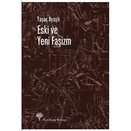 Eski ve Yeni Faşizm - Yaşar Ayaşlı - Yordam Kitap