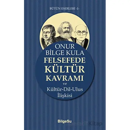 Felsefede Kültür Kavramı - Onur Bilge Kula - BilgeSu Yayıncılık