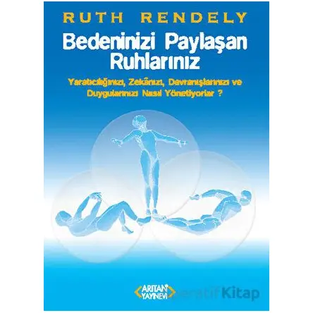 Bedeninizi Paylaşan Ruhlarınız - Ruth Rendely - Arıtan Yayınevi