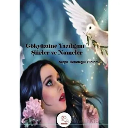 Gökyüzüne Yazdığım Şiirler ve Nameler - Serpil Hemdegül Yıldırım - Rüzgar Eren Yayıncılık