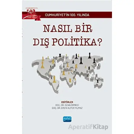 Cumhuriyetin 100. Yılında Nasıl Bir Dış Politika? - Ozan Örmeci - Nobel Akademik Yayıncılık