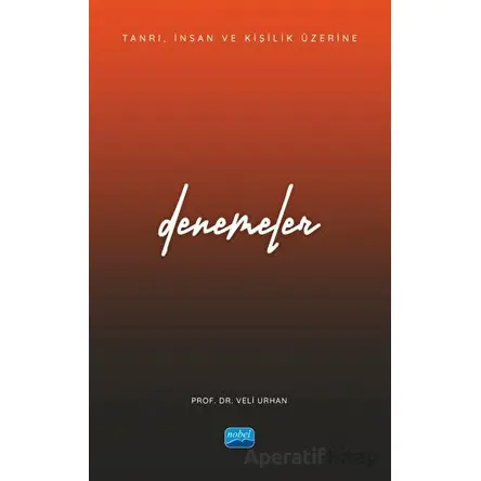Tanrı, İnsan ve Kişilik Üzerine Denemeler - Veli Urhan - Nobel Akademik Yayıncılık