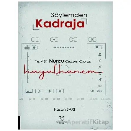Söylemden Kadraja Yeni Bir Nurcu Oluşum Olarak “Hayalhanem” - Hasan Sarı - Akademisyen Kitabevi