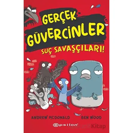 Gerçek Güvercinler 1- Suç Savaşçıları! - Ben Wood - Epsilon Yayınevi