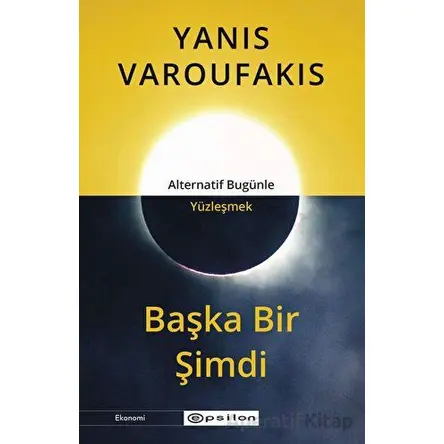 Başka Bir Şimdi - Yanis Varoufakis - Epsilon Yayınevi
