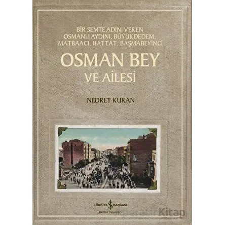 Osman Bey ve Ailesi - Nedret Kuran - İş Bankası Kültür Yayınları
